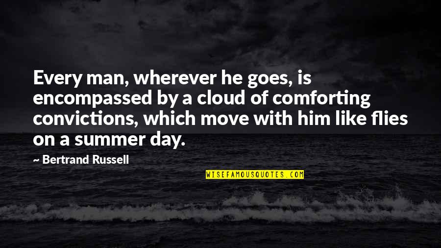 Akroyd Quotes By Bertrand Russell: Every man, wherever he goes, is encompassed by