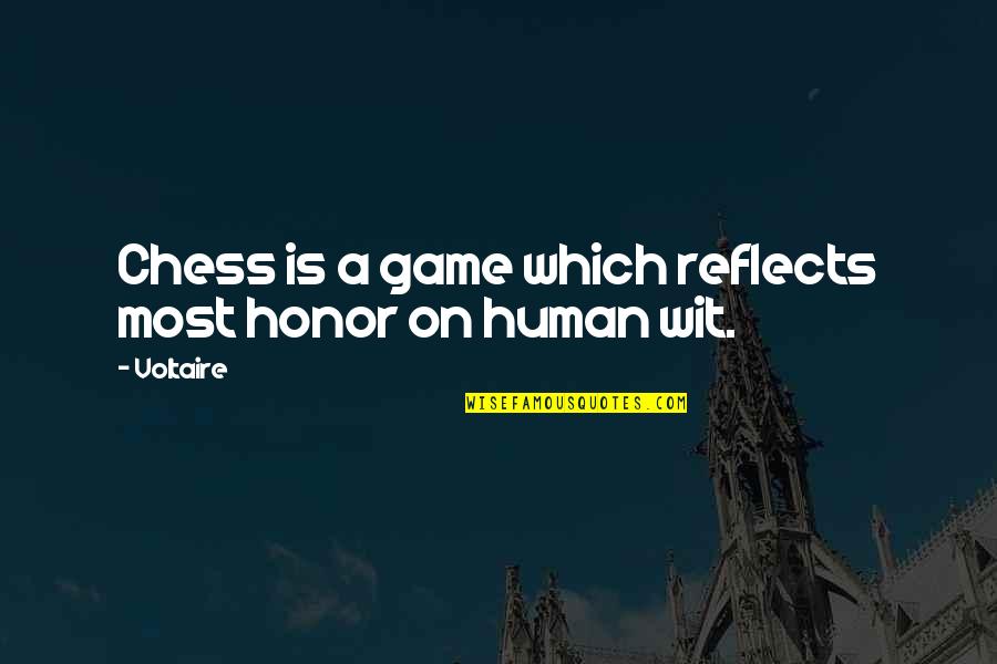 Akroyds Quotes By Voltaire: Chess is a game which reflects most honor