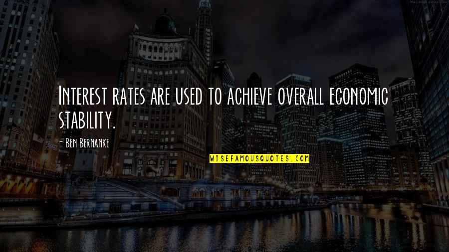 Aksamitna Quotes By Ben Bernanke: Interest rates are used to achieve overall economic