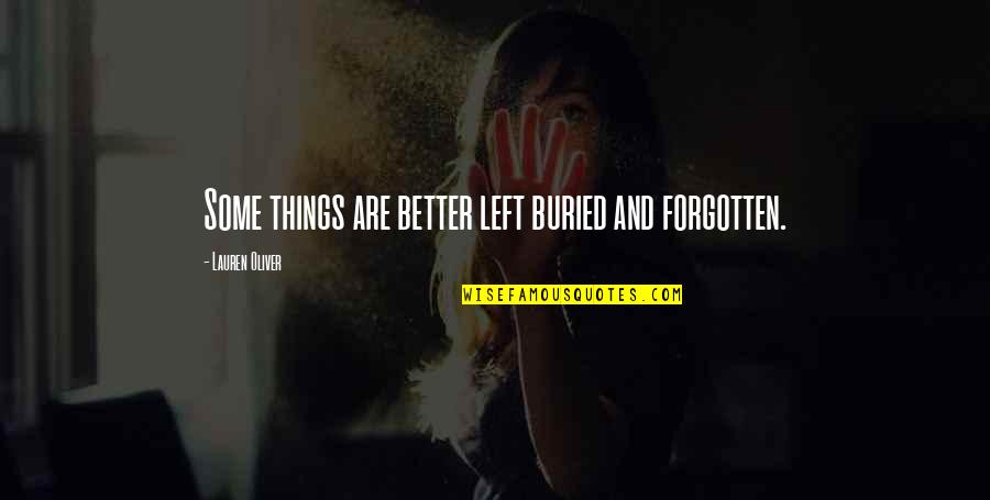 Aksara Lampung Quotes By Lauren Oliver: Some things are better left buried and forgotten. Aksara Lampung Quotes By Lauren Oliver: Some things are better left buried and forgotten.
