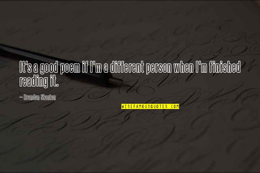 Aksara Rekan Quotes By Brandon Stanton: It's a good poem if I'm a different Aksara Rekan Quotes By Brandon Stanton: It's a good poem if I'm a different