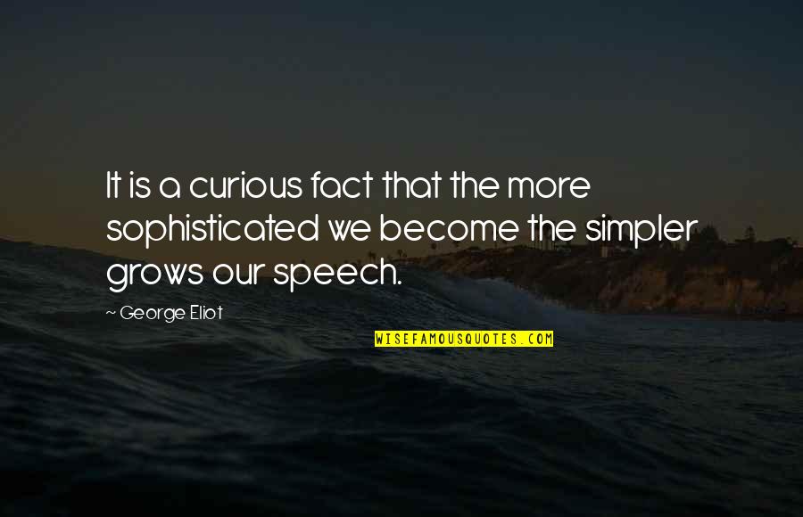 Aksarben Quotes By George Eliot: It is a curious fact that the more