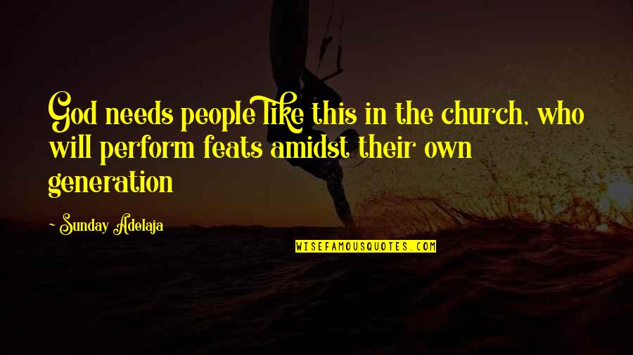 Aksell Vargo Quotes By Sunday Adelaja: God needs people like this in the church, Aksell Vargo Quotes By Sunday Adelaja: God needs people like this in the church,