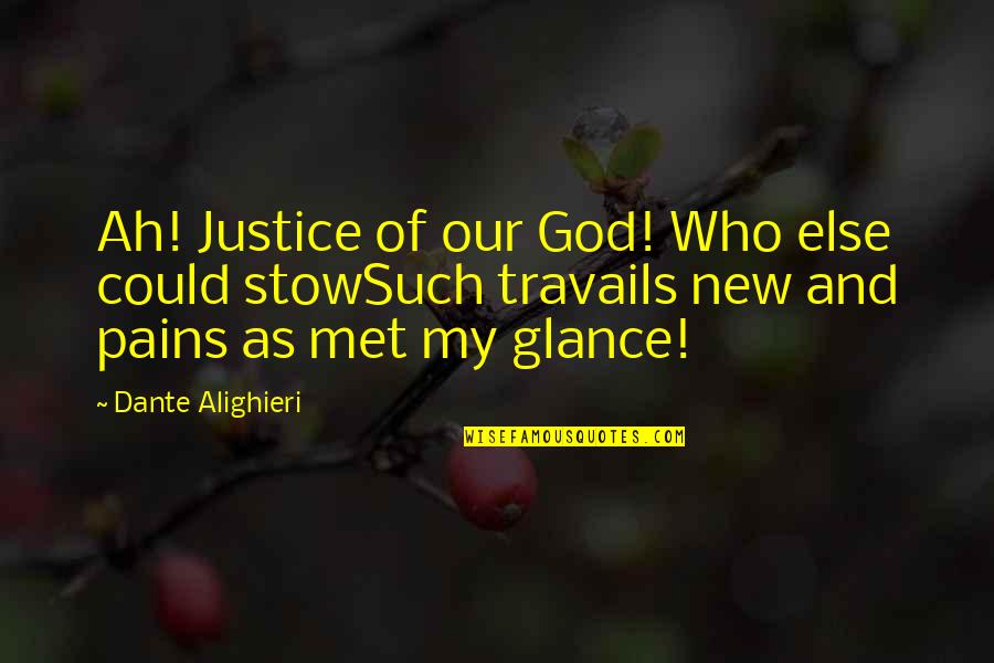 Aksels Apparel Quotes By Dante Alighieri: Ah! Justice of our God! Who else could