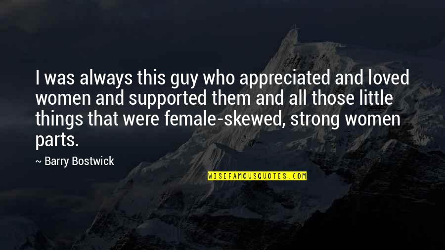 Aksenty Quotes By Barry Bostwick: I was always this guy who appreciated and Aksenty Quotes By Barry Bostwick: I was always this guy who appreciated and