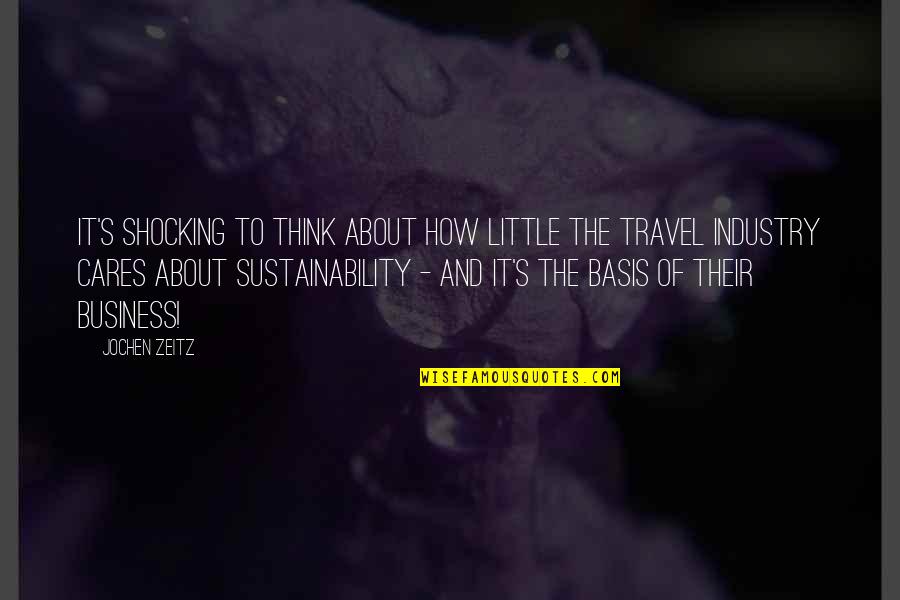 Akshata Designs Quotes By Jochen Zeitz: It's shocking to think about how little the Akshata Designs Quotes By Jochen Zeitz: It's shocking to think about how little the