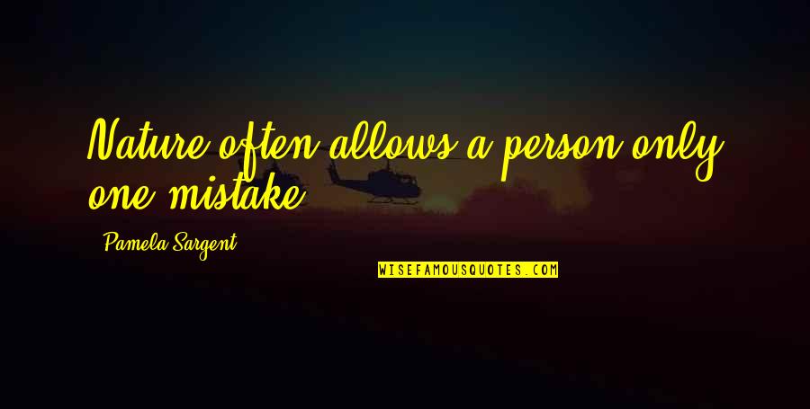 Akshay Kumar Birthday Quotes By Pamela Sargent: Nature often allows a person only one mistake. Akshay Kumar Birthday Quotes By Pamela Sargent: Nature often allows a person only one mistake.