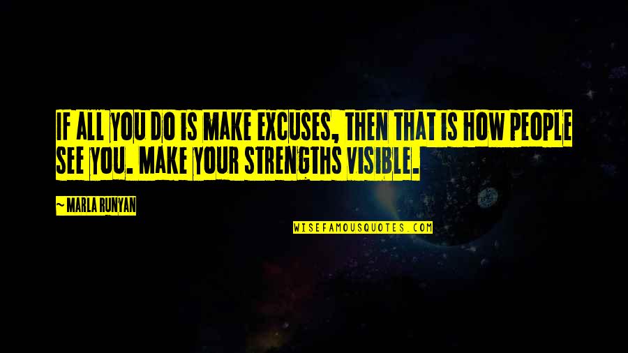 Akshita Garud Quotes By Marla Runyan: If all you do is make excuses, then Akshita Garud Quotes By Marla Runyan: If all you do is make excuses, then