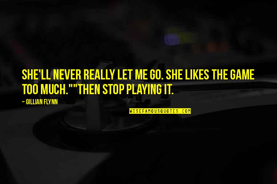 Aksidente Quotes By Gillian Flynn: She'll never really let me go. She likes