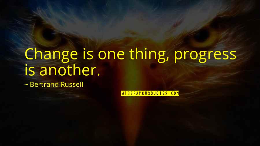 Aksidentet Quotes By Bertrand Russell: Change is one thing, progress is another. Aksidentet Quotes By Bertrand Russell: Change is one thing, progress is another.