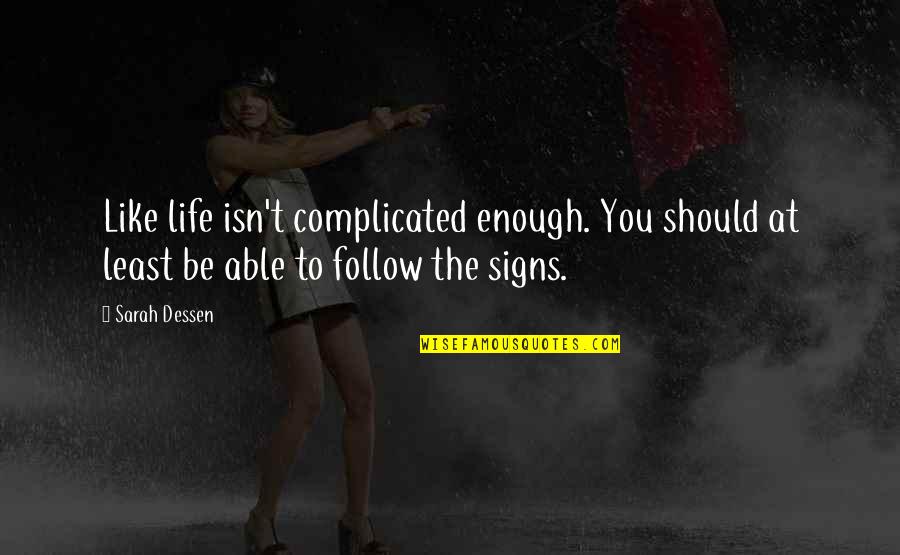 Aksini Stentoi Quotes By Sarah Dessen: Like life isn't complicated enough. You should at