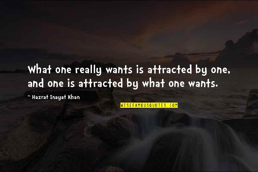 Aksungur Iha Quotes By Hazrat Inayat Khan: What one really wants is attracted by one,