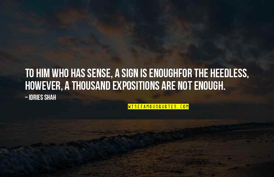 Aksungur Unmanned Quotes By Idries Shah: To Him who has sense, a sign is Aksungur Unmanned Quotes By Idries Shah: To Him who has sense, a sign is
