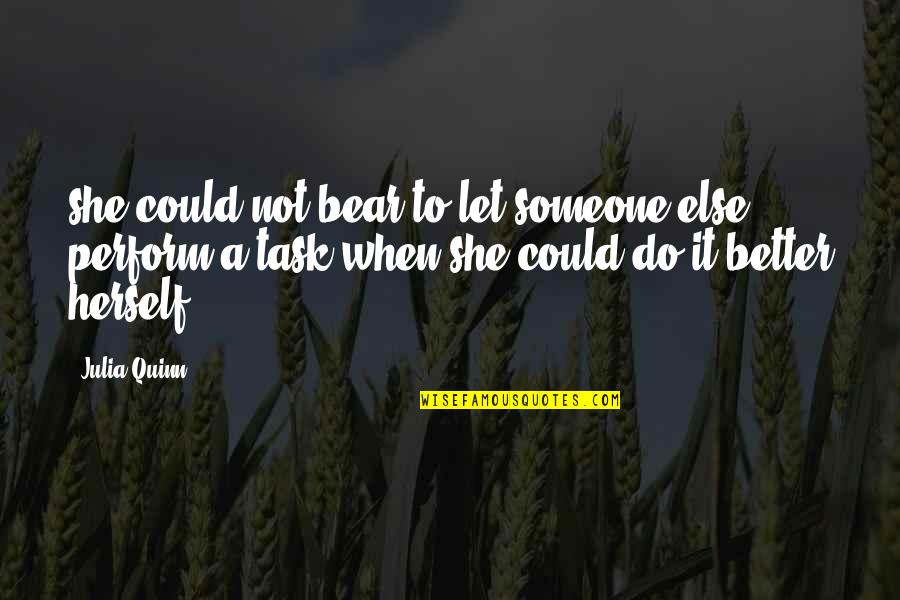 Akte X Quotes By Julia Quinn: she could not bear to let someone else Akte X Quotes By Julia Quinn: she could not bear to let someone else