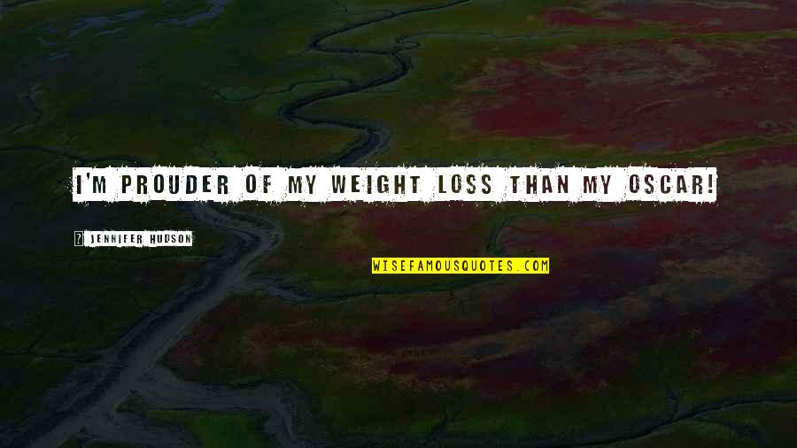 Aktenzeichen Xy Quotes By Jennifer Hudson: I'm prouder of my weight loss than my