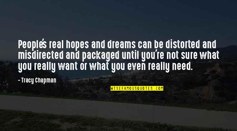 Akter Quotes By Tracy Chapman: People's real hopes and dreams can be distorted