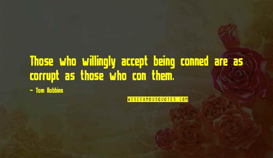 Aktienfonds Ern Hrung Quotes By Tom Robbins: Those who willingly accept being conned are as