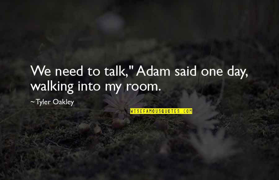Aktif Bank Quotes By Tyler Oakley: We need to talk," Adam said one day,