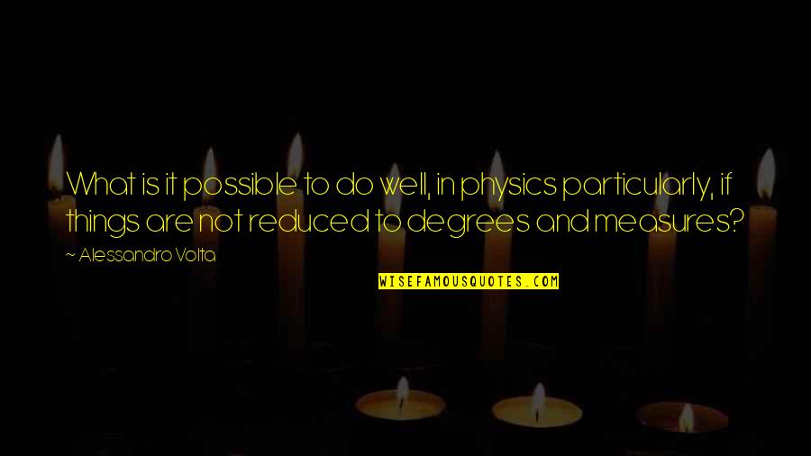 Aktrises Quotes By Alessandro Volta: What is it possible to do well, in
