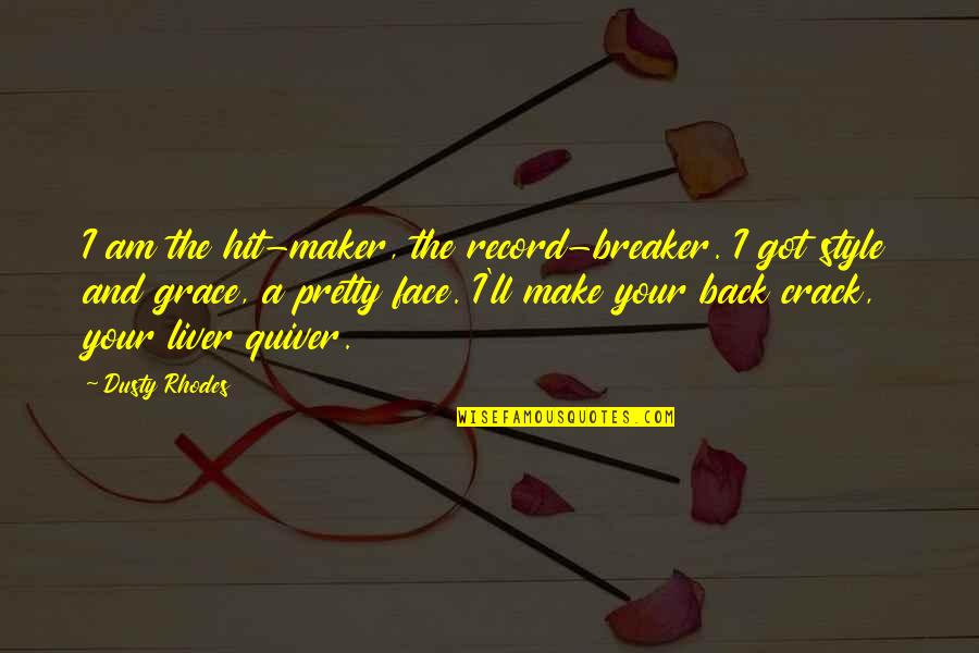 Aktvendim Quotes By Dusty Rhodes: I am the hit-maker, the record-breaker. I got Aktvendim Quotes By Dusty Rhodes: I am the hit-maker, the record-breaker. I got