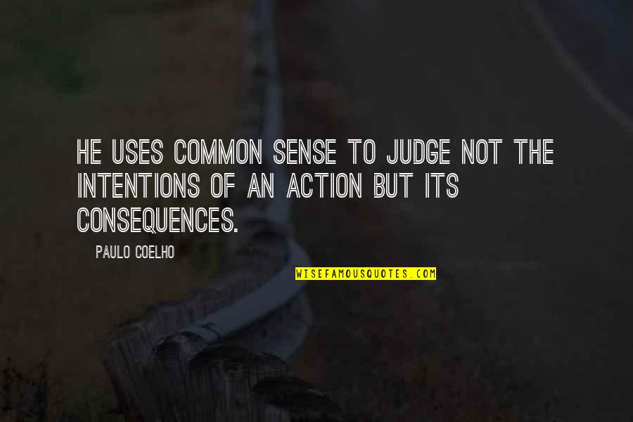 Aku Bukan Bimbo Quotes By Paulo Coelho: He uses common sense to judge not the