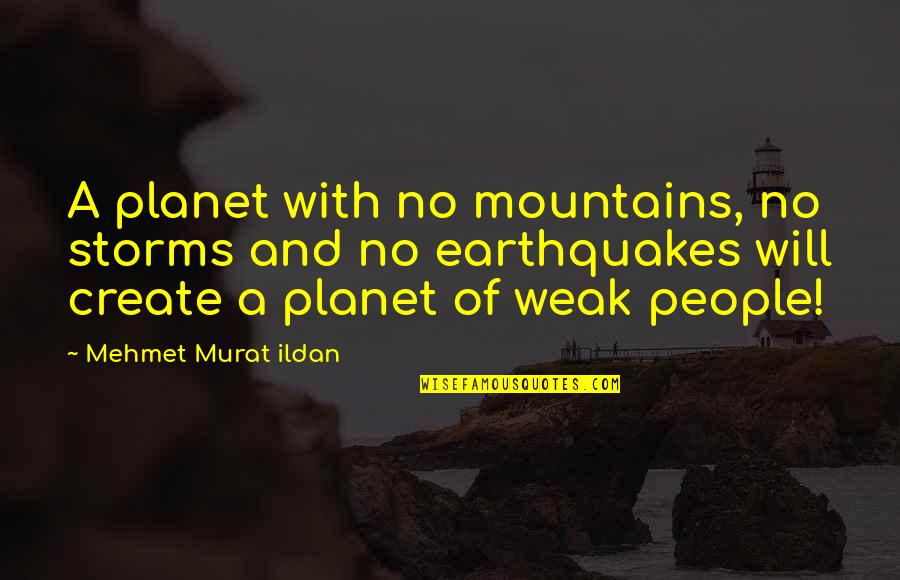 Aku Cinta Padamu Quotes By Mehmet Murat Ildan: A planet with no mountains, no storms and