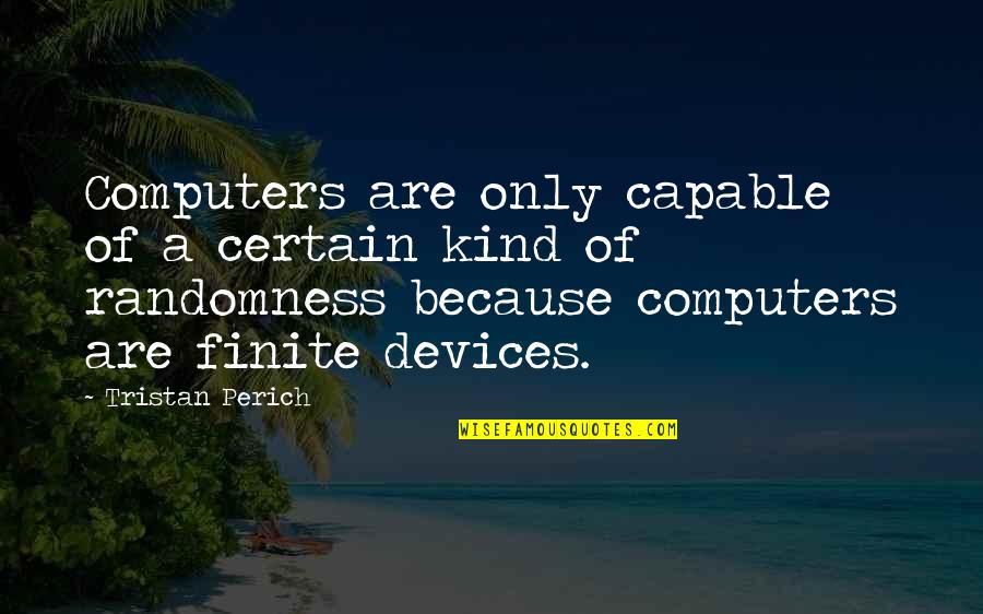 Aku Manusia Biasa Quotes By Tristan Perich: Computers are only capable of a certain kind