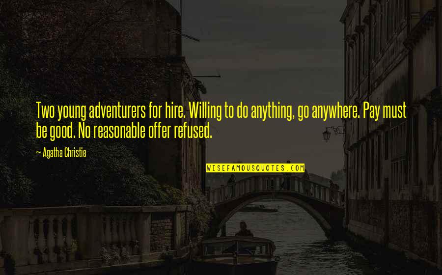 Akuamoah Girlfriend Quotes By Agatha Christie: Two young adventurers for hire. Willing to do Akuamoah Girlfriend Quotes By Agatha Christie: Two young adventurers for hire. Willing to do
