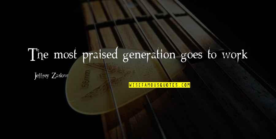Akuamoah Girlfriend Quotes By Jeffrey Zaslow: The most-praised generation goes to work Akuamoah Girlfriend Quotes By Jeffrey Zaslow: The most-praised generation goes to work