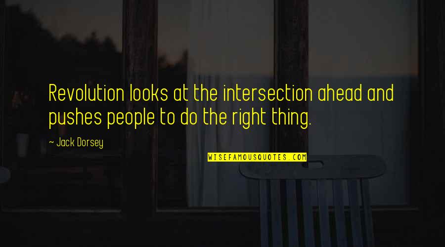 Akuba Mask Quotes By Jack Dorsey: Revolution looks at the intersection ahead and pushes