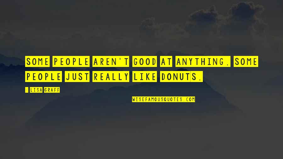 Akulturasi Dan Quotes By Lisa Graff: Some people aren't good at anything. Some people