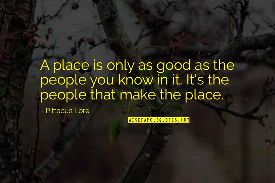 Akulturasi Definisi Quotes By Pittacus Lore: A place is only as good as the