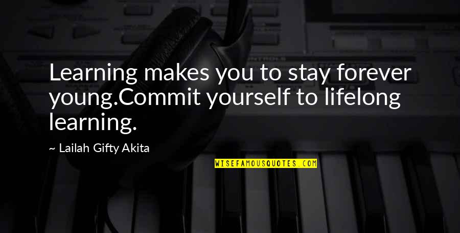 Akuma Street Fighter Quotes By Lailah Gifty Akita: Learning makes you to stay forever young.Commit yourself