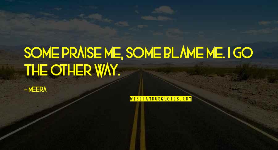 Akun Line Tentang Quotes By Meera: Some praise me, some blame me. I go
