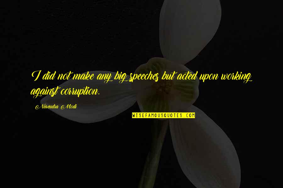 Akupunkturpunkte Quotes By Narendra Modi: I did not make any big speeches but