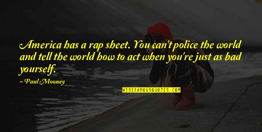 Akutagawa Ryunosuke Bsd Quotes By Paul Mooney: America has a rap sheet. You can't police