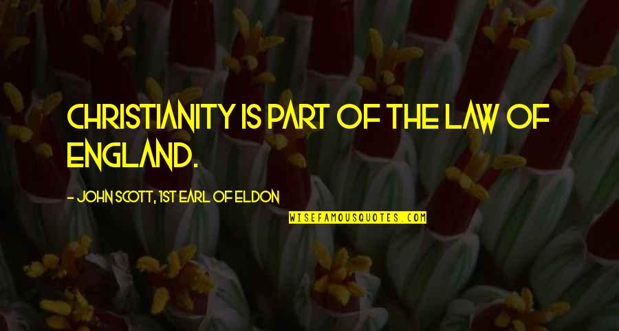 Akutt Forvirring Quotes By John Scott, 1st Earl Of Eldon: Christianity is part of the law of England. Akutt Forvirring Quotes By John Scott, 1st Earl Of Eldon: Christianity is part of the law of England.