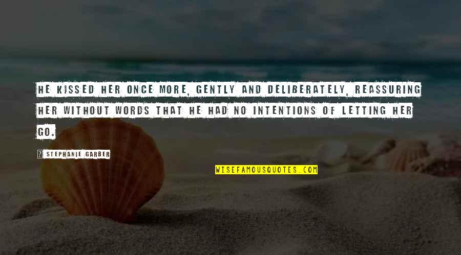 Akutt Psykose Quotes By Stephanie Garber: He kissed her once more, gently and deliberately, Akutt Psykose Quotes By Stephanie Garber: He kissed her once more, gently and deliberately,