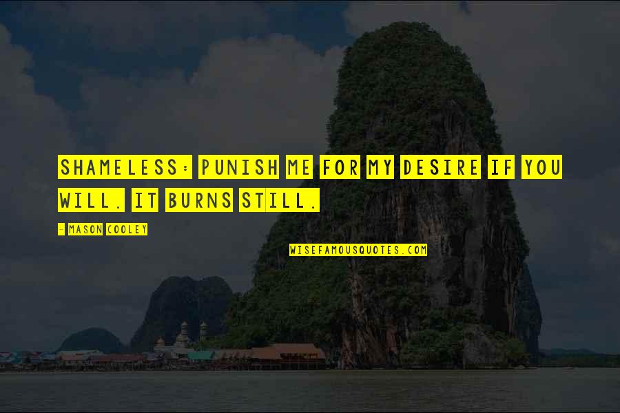 Akzeptieren Translate Quotes By Mason Cooley: Shameless: Punish me for my desire if you