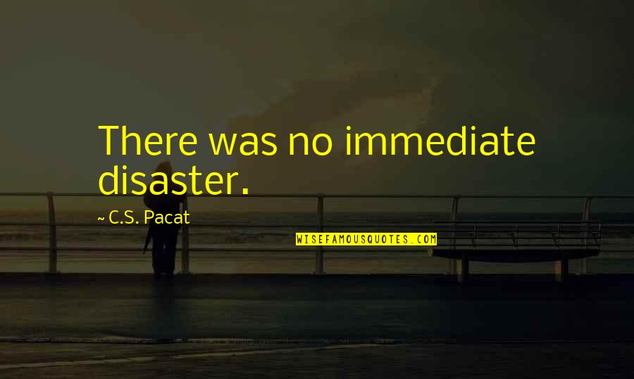 Al Ahzab 59 Quotes By C.S. Pacat: There was no immediate disaster. Al Ahzab 59 Quotes By C.S. Pacat: There was no immediate disaster.