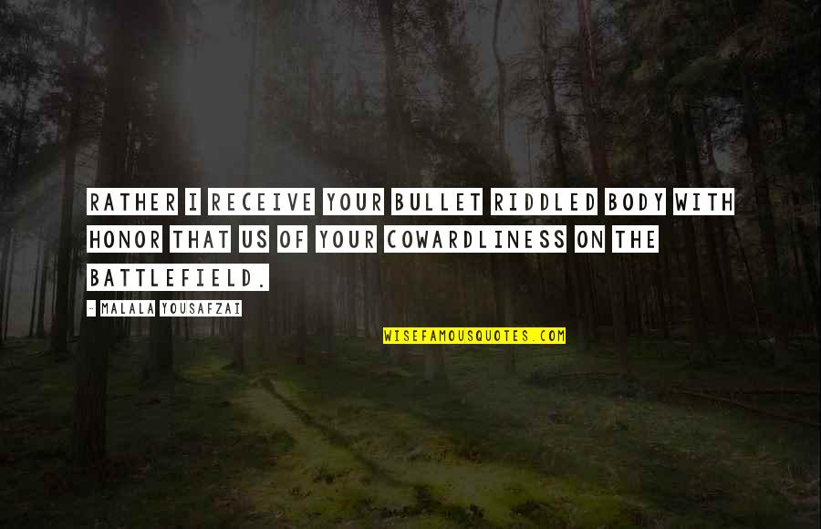 Al Ahzab 59 Quotes By Malala Yousafzai: Rather I receive your bullet riddled body with Al Ahzab 59 Quotes By Malala Yousafzai: Rather I receive your bullet riddled body with