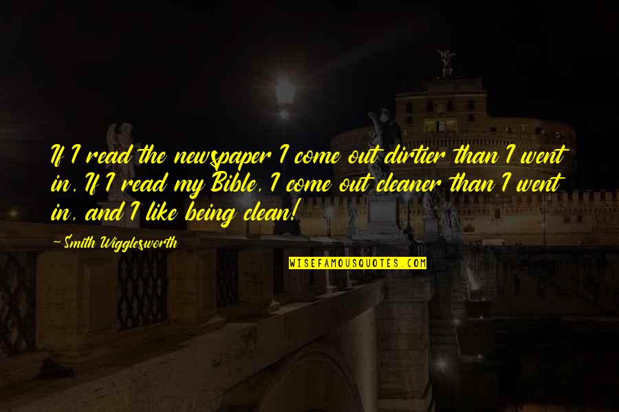 Al Ahzab 59 Quotes By Smith Wigglesworth: If I read the newspaper I come out Al Ahzab 59 Quotes By Smith Wigglesworth: If I read the newspaper I come out