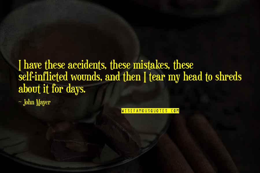 Al Allen Quotes By John Mayer: I have these accidents, these mistakes, these self-inflicted Al Allen Quotes By John Mayer: I have these accidents, these mistakes, these self-inflicted