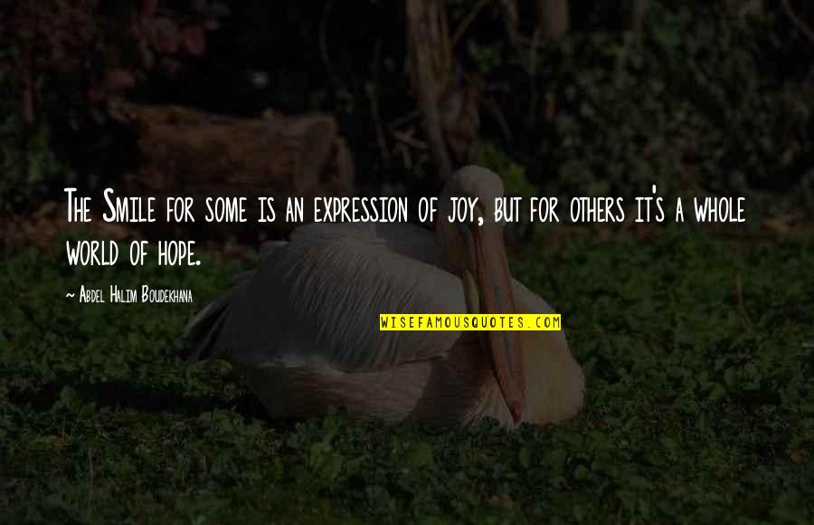 Al Arab Quotes By Abdel Halim Boudekhana: The Smile for some is an expression of Al Arab Quotes By Abdel Halim Boudekhana: The Smile for some is an expression of