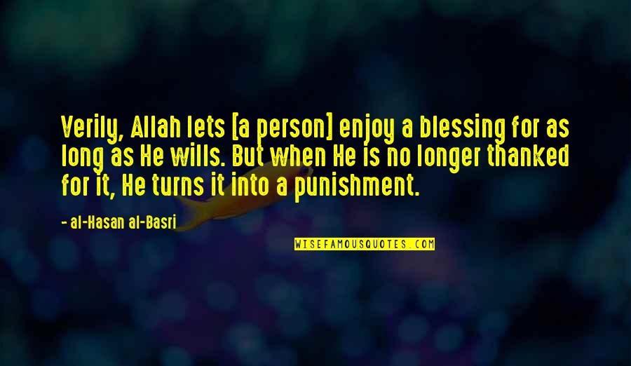 Al Basri Quotes By Al-Hasan Al-Basri: Verily, Allah lets [a person] enjoy a blessing