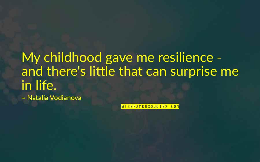 Al Bundy No Ma'am Quotes By Natalia Vodianova: My childhood gave me resilience - and there's