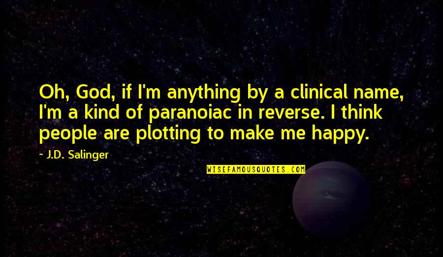 Al Bundy Shoe Store Quotes By J.D. Salinger: Oh, God, if I'm anything by a clinical