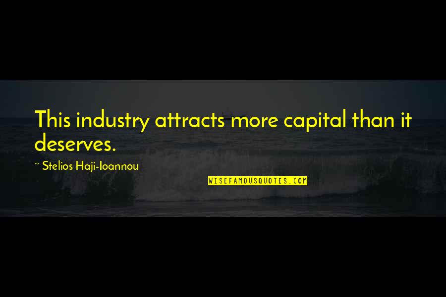 Al Bundy Touchdown Quotes By Stelios Haji-Ioannou: This industry attracts more capital than it deserves. Al Bundy Touchdown Quotes By Stelios Haji-Ioannou: This industry attracts more capital than it deserves.