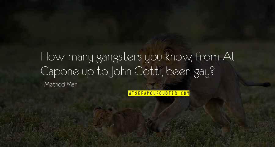 Al Capone Quotes By Method Man: How many gangsters you know, from Al Capone