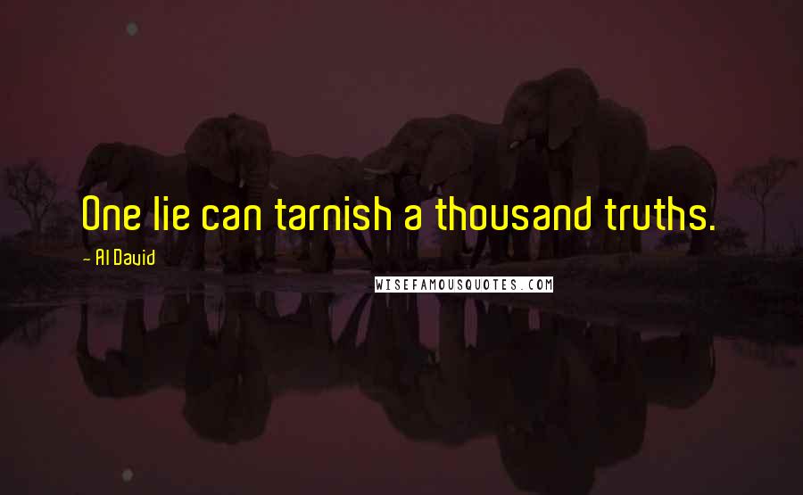 Al David quotes: One lie can tarnish a thousand truths.